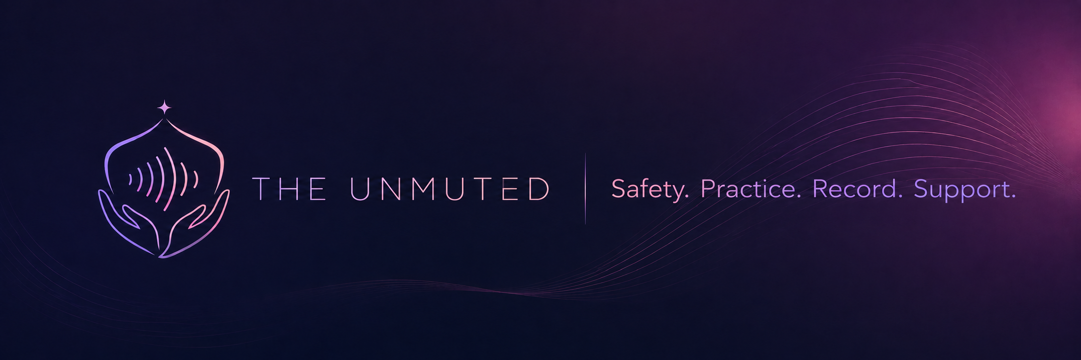 The Unmuted. Safety. Practice. Record. Support.